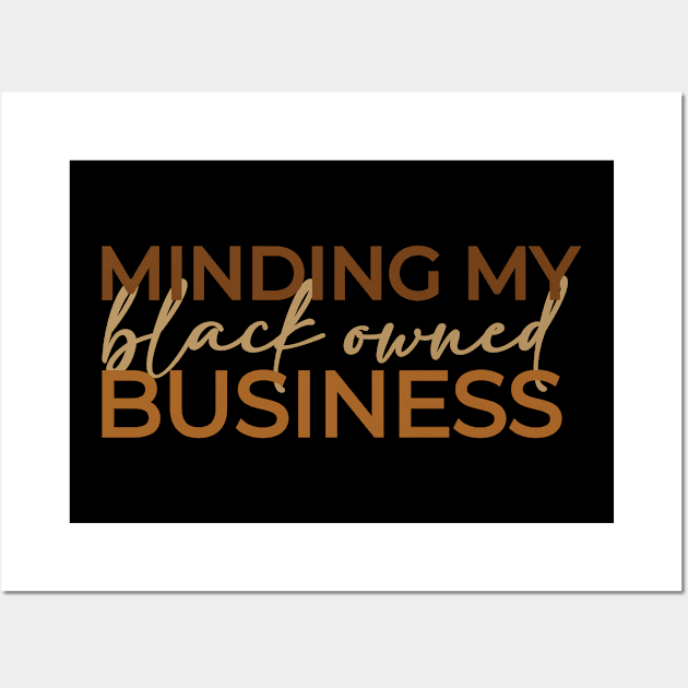 Black Owned Business, Minding My Business - 3 Wall Art by centeringmychi